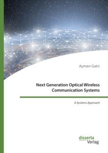 Next Generation Optical Wireless Communication Systems : A Systems Approach