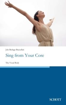 Sing from Your Core : The Vocal Body