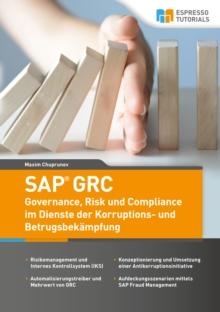 SAP GRC - Governance, Risk und Compliance im Dienste der Korruptions- und Betrugsbekaempfung