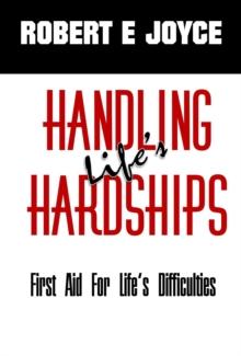 Handling Life's Hardships : First Aid For Life's Difficulties