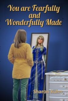 You Were Fearfully and Wonderfully Made : Discover Your True Value!