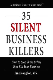 35 Silent Business Killers : How to Stop Them Before They Kill Your Business