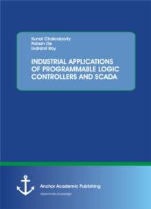 INDUSTRIAL APPLICATIONS OF PROGRAMMABLE LOGIC CONTROLLERS AND SCADA