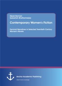 Contemporary Women's Fiction. Feminist Narratives in Selected Twentieth Century Women's Novels