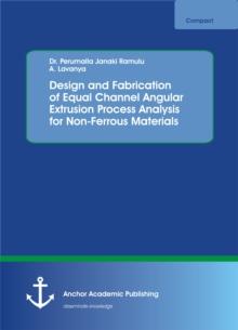 Design and Fabrication of Equal Channel Angular Extrusion Process Analysis for Non-Ferrous Materials