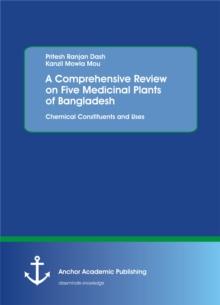 A Comprehensive Review on Five Medicinal Plants of Bangladesh. Chemical Constituents and Uses