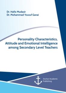 Personality Characteristics, Attitude and Emotional Intelligence among Secondary Level Teachers