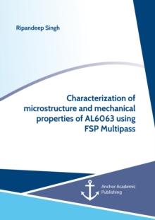 Characterization of microstructure and mechanical properties of AL6063 using FSP Multipass