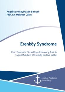 Erenkoy Syndrome. Post-Traumatic Stress Disorder among Turkish Cypriot Soldiers of Erenkoy Exclave Battle