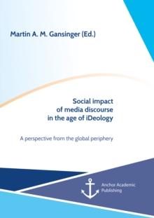 Social impact of media discourse in the age of iDeology. A perspective from the global periphery