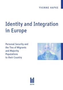 Identity and Integration in Europe : Personal Security and the Ties of Migrants and Majority Populations to their Country