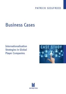 Business Cases : Internationalisation Strategies in Global Player Companies