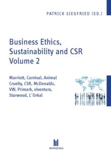 Business Ethics, Sustainability and CSR Volume 2 : Marriott, Carnival, Animal Cruelty, CSR, McDonalds, VW, Primark, viventura, Starwood, L'Oreal