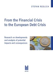 From the Financial Crisis to the European Debt Crisis : Research on developments and analysis of potential impacts and consequences