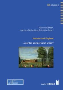 Hanover and England : - a garden and personal union?