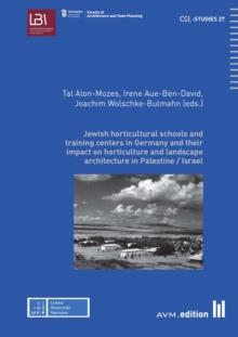 Jewish horticultural schools and training centers in Germany and their : and their impact on horticulture and landscape architecture in Pal