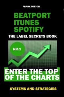 Beatport Itunes Spotify - The Label Secrets Book Enter The Top of The Charts : Enter The Top Of The Charts Systems and Strategies