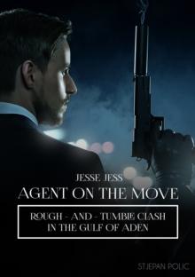 Jesse Jess - Agent on the Move - Rough and Tumble Clash : Rough - And - Tumble Clash in The Gulf Of Aden