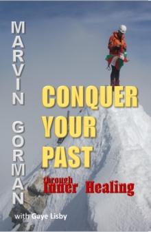 Conquer Your Past through Inner Healing