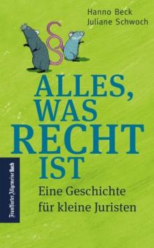 Alles, was Recht ist: Eine Geschichte fur kleine Juristen