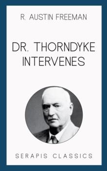 Dr. Thorndyke Intervenes (Serapis Classics)