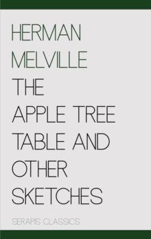 The Apple Tree Table and Other Sketches (Serapis Classics)