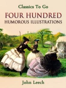 Four Hundred Humorous Illustrations  With Portrait and Biographical Sketch