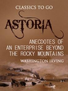 Astoria; Or, Anecdotes of an Enterprise Beyond the Rocky Mountains