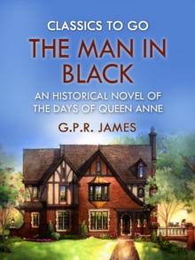 The Man in Black: An Historical Novel of the Days of Queen Anne