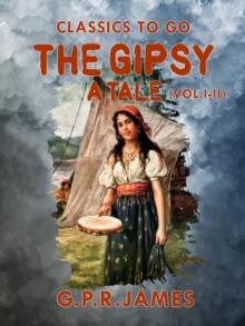 The Gipsy: A Tale (Vol. I - II)