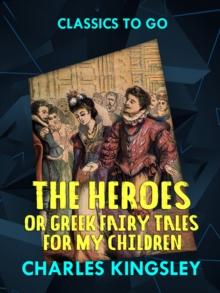 The Heroes or  Greek Fairy Tales for My Children