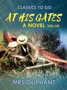 At His Gates  A Novel  Vol. I-III