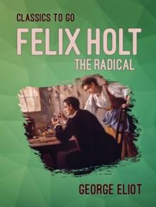 Felix Holt, the Radical