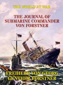 The Journal of Submarine Commander von Forstner