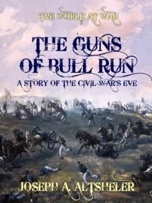 The Guns of Bull Run A Story of the Civil War's Eve