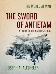 The Sword of Antietam A Story of the Nation's Crisis