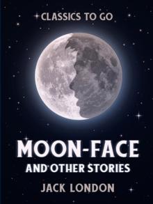 Moon-Face and Other Stories