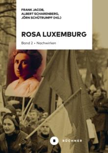 Rosa Luxemburg : Band 2: Nachwirken