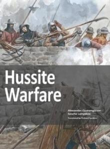 Hussite Warfare : The Armies, Equipment, Tactics and Campaigns 1419-1437