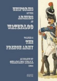 Costumes of the Armies engaged at Waterloo : Volume 4: French Army