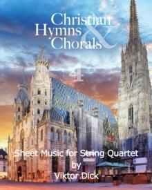 Christian Hymns & Chorals 4 : Sheet Music for String Quartet