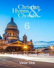 Christian Hymns & Chorals 6 : Sheet Music for String Quartet