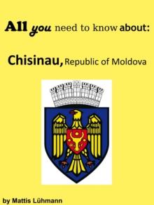 All you need to know about: Chisinau, Republic of Moldova