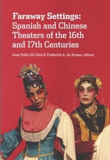 Faraway Settings : Spanish and Chinese Theaters of the 16th and 17th Centuries