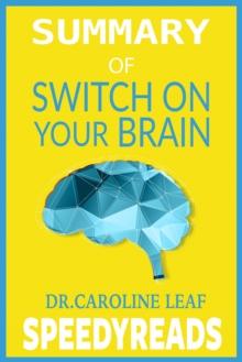 Summary of Switch On Your Brain : The Key to Peak Happiness, Thinking, and Health