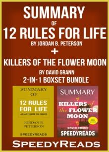 Summary of 12 Rules for Life: An Antidote to Chaos by Jordan B. Peterson + Summary of Killers of the Flower Moon by David Grann 2-in-1 Boxset Bundle