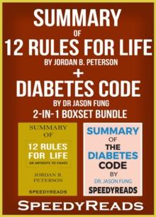 Summary of 12 Rules for Life: An Antidote to Chaos by Jordan B. Peterson + Summary of Diabetes Code by Dr Jason Fung 2-in-1 Boxset Bundle