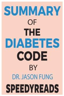 Summary of The Diabetes Code By Jason Fung : Prevent and Reverse Type 2 Diabetes Naturally