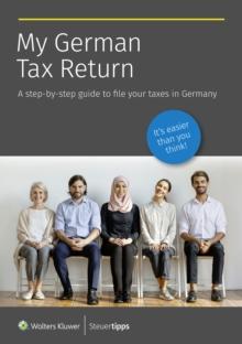 My German Tax Return : A step-by-step guide to file your taxes in Germany