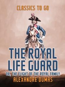 The Royal Life Guard  or, The Flight of The Royal Family